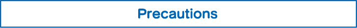 Precautions
